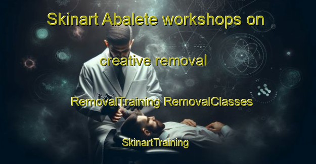 Skinart Abalete workshops on creative removal | #RemovalTraining #RemovalClasses #SkinartTraining-Philippines