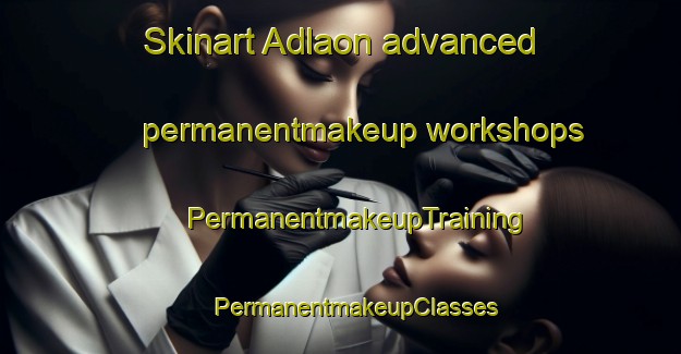 Skinart Adlaon advanced permanentmakeup workshops | #PermanentmakeupTraining #PermanentmakeupClasses #SkinartTraining-Philippines