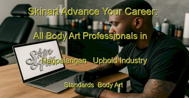 Skinart Advance Your Career: All Body Art Professionals in Nagpalangan - Uphold Industry Standards | Body Art Qualification Authority | BAQA-Philippines