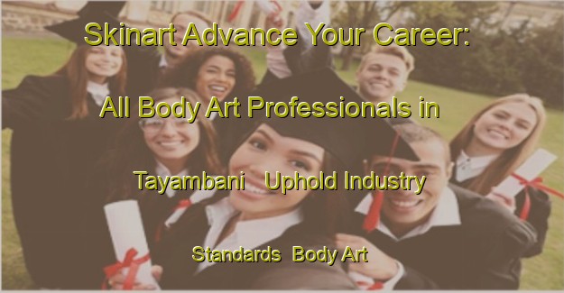 Skinart Advance Your Career: All Body Art Professionals in Tayambani - Uphold Industry Standards | Body Art Qualification Authority | BAQA-Philippines