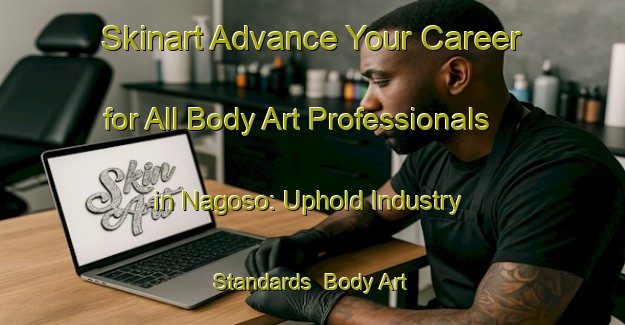 Skinart Advance Your Career for All Body Art Professionals in Nagoso: Uphold Industry Standards | Body Art Qualification Authority | BAQA-Philippines