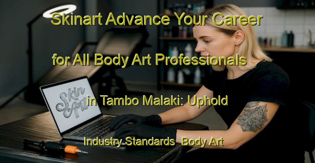 Skinart Advance Your Career for All Body Art Professionals in Tambo Malaki: Uphold Industry Standards | Body Art Qualification Authority | BAQA-Philippines