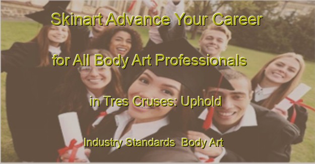Skinart Advance Your Career for All Body Art Professionals in Tres Cruses: Uphold Industry Standards | Body Art Qualification Authority | BAQA-Philippines