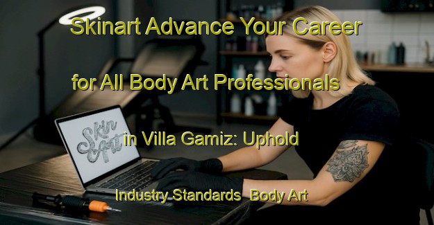 Skinart Advance Your Career for All Body Art Professionals in Villa Gamiz: Uphold Industry Standards | Body Art Qualification Authority | BAQA-Philippines
