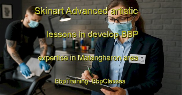 Skinart Advanced artistic lessons in develop BBP expertise in Matangharon area | BbpTraining | BbpClasses | SkinartTraining-Philippines