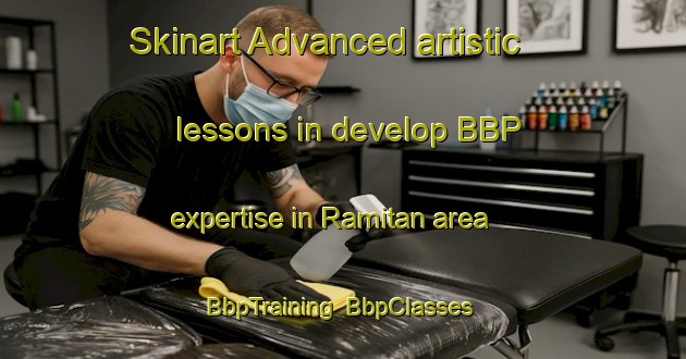 Skinart Advanced artistic lessons in develop BBP expertise in Ramitan area | BbpTraining | BbpClasses | SkinartTraining-Philippines