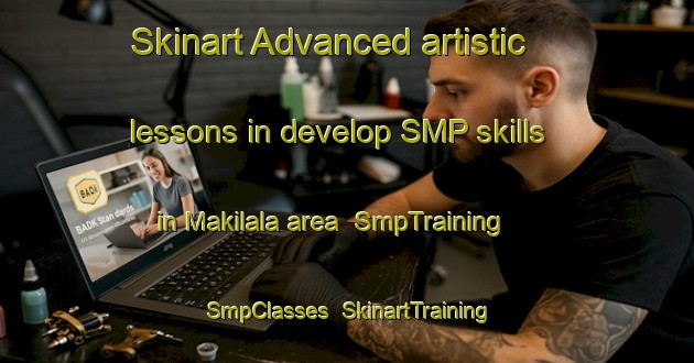 Skinart Advanced artistic lessons in develop SMP skills in Makilala area | SmpTraining | SmpClasses | SkinartTraining-Philippines