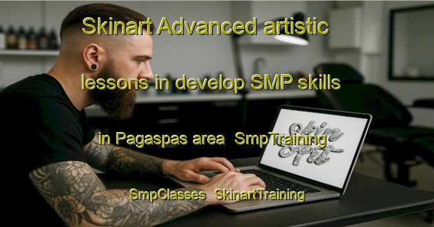 Skinart Advanced artistic lessons in develop SMP skills in Pagaspas area | SmpTraining | SmpClasses | SkinartTraining-Philippines