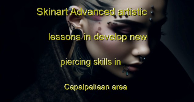 Skinart Advanced artistic lessons in develop new piercing skills in Capalpaliaan area | PiercingTraining | PiercingClasses | SkinartTraining-Philippines