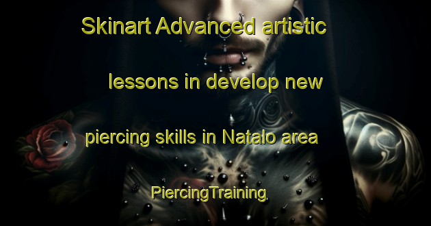 Skinart Advanced artistic lessons in develop new piercing skills in Natalo area | PiercingTraining | PiercingClasses | SkinartTraining-Philippines