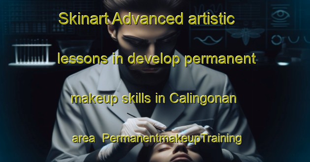 Skinart Advanced artistic lessons in develop permanent makeup skills in Calingonan area | PermanentmakeupTraining | PermanentmakeupClasses | SkinartTraining-Philippines