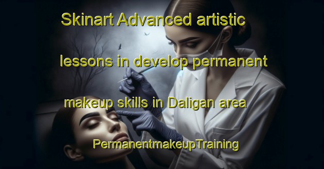 Skinart Advanced artistic lessons in develop permanent makeup skills in Daligan area | PermanentmakeupTraining | PermanentmakeupClasses | SkinartTraining-Philippines