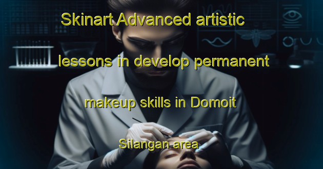 Skinart Advanced artistic lessons in develop permanent makeup skills in Domoit Silangan area | PermanentmakeupTraining | PermanentmakeupClasses | SkinartTraining-Philippines