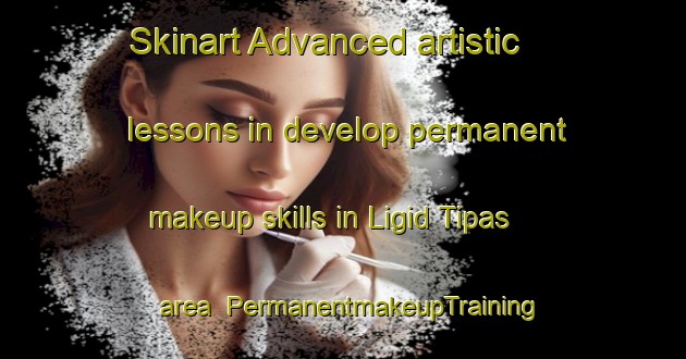 Skinart Advanced artistic lessons in develop permanent makeup skills in Ligid Tipas area | PermanentmakeupTraining | PermanentmakeupClasses | SkinartTraining-Philippines