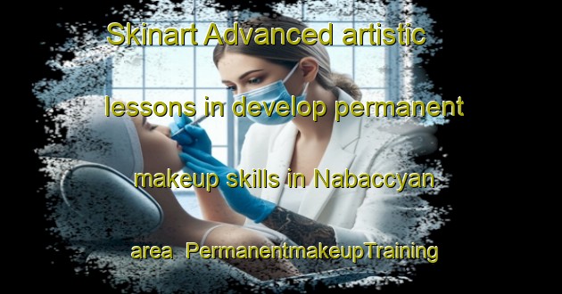 Skinart Advanced artistic lessons in develop permanent makeup skills in Nabaccyan area | PermanentmakeupTraining | PermanentmakeupClasses | SkinartTraining-Philippines