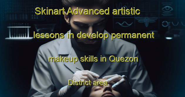 Skinart Advanced artistic lessons in develop permanent makeup skills in Quezon District area | PermanentmakeupTraining | PermanentmakeupClasses | SkinartTraining-Philippines
