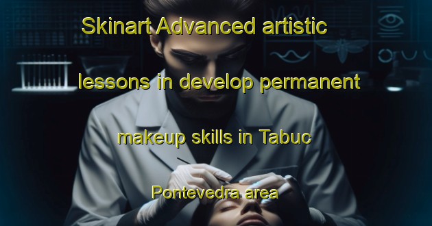Skinart Advanced artistic lessons in develop permanent makeup skills in Tabuc Pontevedra area | PermanentmakeupTraining | PermanentmakeupClasses | SkinartTraining-Philippines