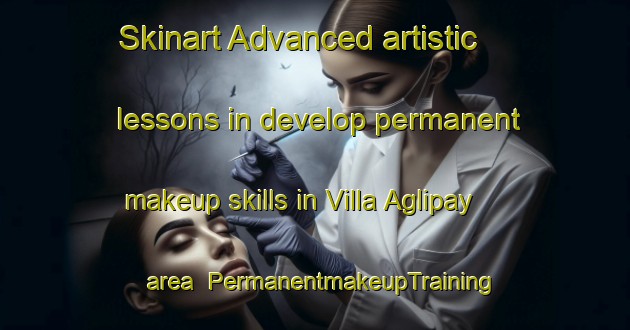 Skinart Advanced artistic lessons in develop permanent makeup skills in Villa Aglipay area | PermanentmakeupTraining | PermanentmakeupClasses | SkinartTraining-Philippines