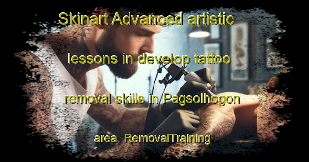 Skinart Advanced artistic lessons in develop tattoo removal skills in Pagsolhogon area | RemovalTraining | RemovalClasses | SkinartTraining-Philippines