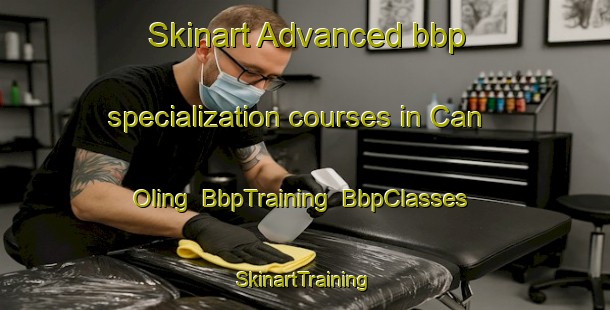 Skinart Advanced bbp specialization courses in Can Oling | BbpTraining | BbpClasses | SkinartTraining-Philippines