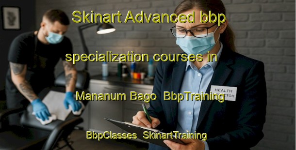 Skinart Advanced bbp specialization courses in Mananum Bago | BbpTraining | BbpClasses | SkinartTraining-Philippines