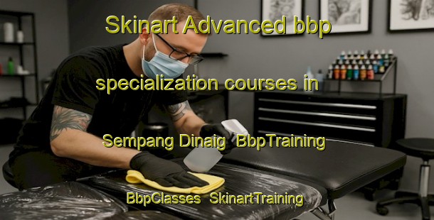 Skinart Advanced bbp specialization courses in Sempang Dinaig | BbpTraining | BbpClasses | SkinartTraining-Philippines