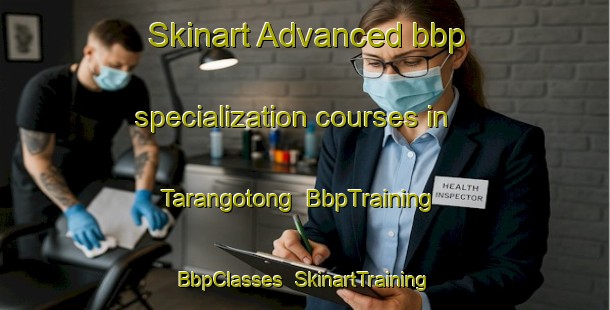 Skinart Advanced bbp specialization courses in Tarangotong | BbpTraining | BbpClasses | SkinartTraining-Philippines