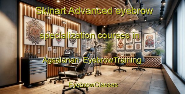Skinart Advanced eyebrow specialization courses in Agsalanan | EyebrowTraining | EyebrowClasses | SkinartTraining-Philippines