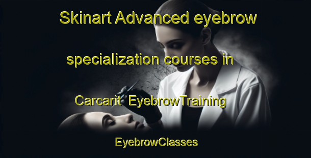 Skinart Advanced eyebrow specialization courses in Carcarit | EyebrowTraining | EyebrowClasses | SkinartTraining-Philippines