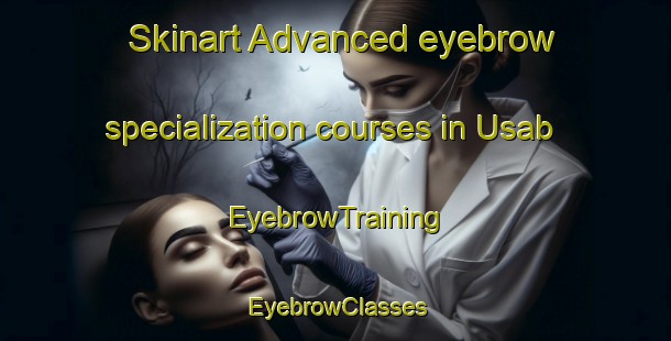 Skinart Advanced eyebrow specialization courses in Usab | EyebrowTraining | EyebrowClasses | SkinartTraining-Philippines