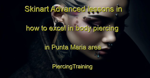 Skinart Advanced lessons in how to excel in body piercing in Punta Maria area | PiercingTraining | PiercingClasses | SkinartTraining-Philippines