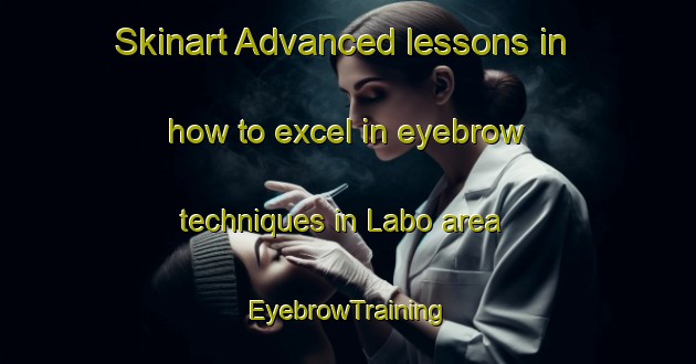 Skinart Advanced lessons in how to excel in eyebrow techniques in Labo area | EyebrowTraining | EyebrowClasses | SkinartTraining-Philippines