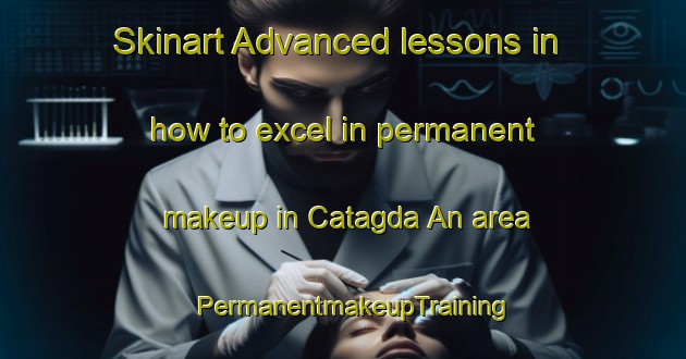 Skinart Advanced lessons in how to excel in permanent makeup in Catagda An area | PermanentmakeupTraining | PermanentmakeupClasses | SkinartTraining-Philippines