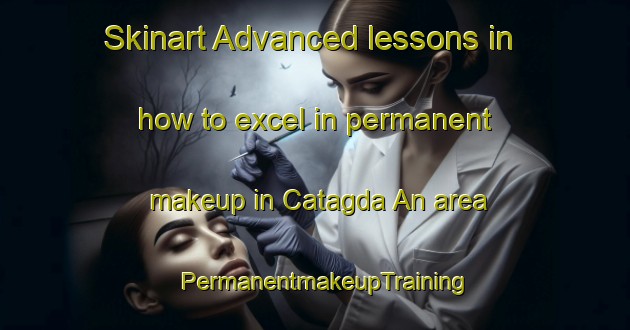 Skinart Advanced lessons in how to excel in permanent makeup in Catagda An area | PermanentmakeupTraining | PermanentmakeupClasses | SkinartTraining-Philippines