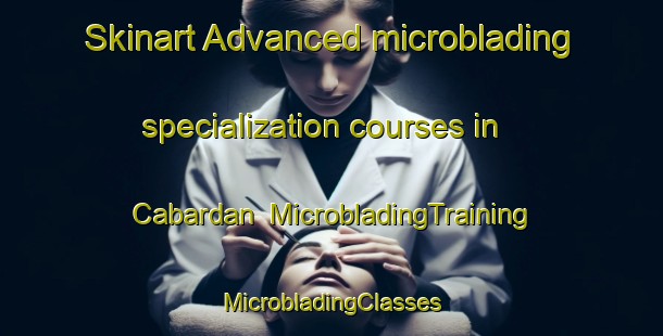 Skinart Advanced microblading specialization courses in Cabardan | #MicrobladingTraining #MicrobladingClasses #SkinartTraining-Philippines