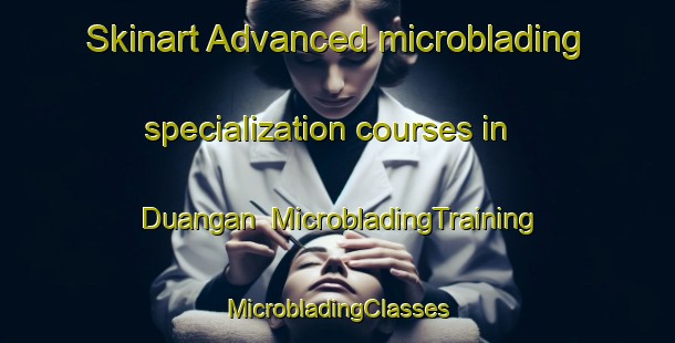 Skinart Advanced microblading specialization courses in Duangan | #MicrobladingTraining #MicrobladingClasses #SkinartTraining-Philippines