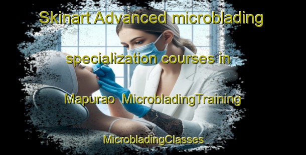 Skinart Advanced microblading specialization courses in Mapurao | #MicrobladingTraining #MicrobladingClasses #SkinartTraining-Philippines