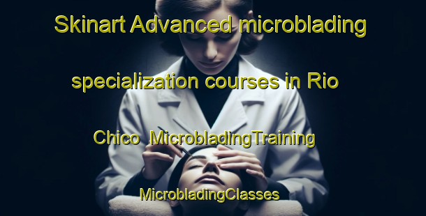 Skinart Advanced microblading specialization courses in Rio Chico | MicrobladingTraining | MicrobladingClasses | SkinartTraining-Philippines