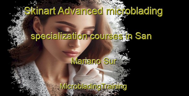 Skinart Advanced microblading specialization courses in San Mariano Sur | #MicrobladingTraining #MicrobladingClasses #SkinartTraining-Philippines