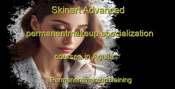 Skinart Advanced permanentmakeup specialization courses in Aguila | #PermanentmakeupTraining #PermanentmakeupClasses #SkinartTraining-Philippines