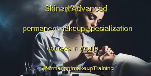 Skinart Advanced permanentmakeup specialization courses in Aguila | #PermanentmakeupTraining #PermanentmakeupClasses #SkinartTraining-Philippines