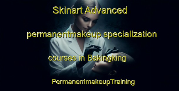 Skinart Advanced permanentmakeup specialization courses in Bakingking | #PermanentmakeupTraining #PermanentmakeupClasses #SkinartTraining-Philippines