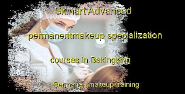 Skinart Advanced permanentmakeup specialization courses in Bakingking | #PermanentmakeupTraining #PermanentmakeupClasses #SkinartTraining-Philippines