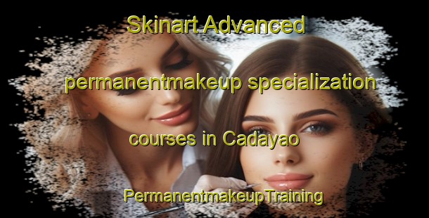 Skinart Advanced permanentmakeup specialization courses in Cadayao | #PermanentmakeupTraining #PermanentmakeupClasses #SkinartTraining-Philippines