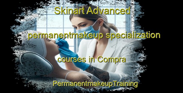 Skinart Advanced permanentmakeup specialization courses in Compra | #PermanentmakeupTraining #PermanentmakeupClasses #SkinartTraining-Philippines