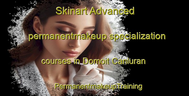 Skinart Advanced permanentmakeup specialization courses in Domoit Canluran | #PermanentmakeupTraining #PermanentmakeupClasses #SkinartTraining-Philippines