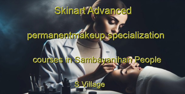 Skinart Advanced permanentmakeup specialization courses in Sambayanihan People S Village | #PermanentmakeupTraining #PermanentmakeupClasses #SkinartTraining-Philippines