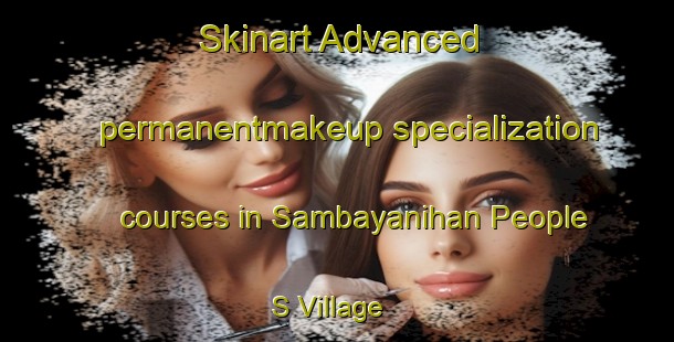 Skinart Advanced permanentmakeup specialization courses in Sambayanihan People S Village | #PermanentmakeupTraining #PermanentmakeupClasses #SkinartTraining-Philippines