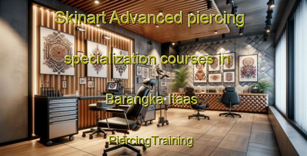 Skinart Advanced piercing specialization courses in Barangka Itaas | #PiercingTraining #PiercingClasses #SkinartTraining-Philippines