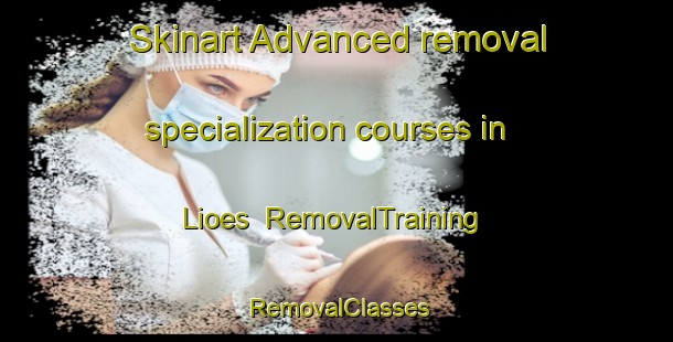 Skinart Advanced removal specialization courses in Lioes | RemovalTraining | RemovalClasses | SkinartTraining-Philippines